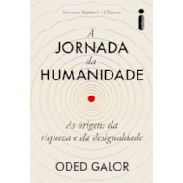 A JORNADA DA HUMANIDADE: AS ORIGENS DA RIQUEZA E DA DESIGUALDADE