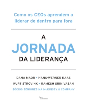 A JORNADA DA LIDERANÇA: COMO OS CEOS APRENDEM A LIDERAR DE DENTRO PARA FORA