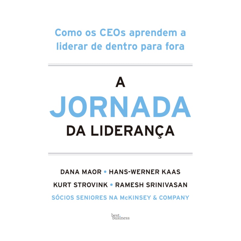 A JORNADA DA LIDERANÇA: COMO OS CEOS APRENDEM A LIDERAR DE DENTRO PARA FORA