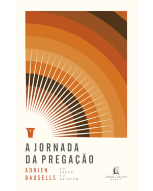 A JORNADA DA PREGAÇÃO: DO TEXTO AO PÚLPITO