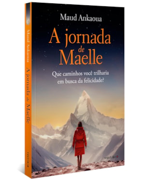 A JORNADA DE MAELLE: QUE CAMINHOS VOCÊ TRILHARIA EM BUSCA DA FELICIDADE?