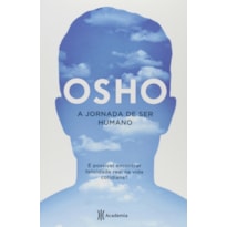 A JORNADA DE SER HUMANO: É POSSÍVEL ENCONTRAR FELICIDADE REAL NA VIDA COTIDIANA? (2ª EDIÇÃO) (BIBLIOTECA OSHO)