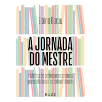 A JORNADA DO MESTRE: HISTÓRIAS DE PROFESSORES COMUNS QUE SE DEDICAM AO EXTRAORDINÁRIO