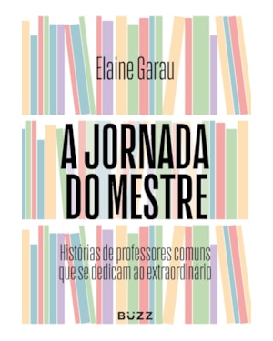 A JORNADA DO MESTRE: HISTÓRIAS DE PROFESSORES COMUNS QUE SE DEDICAM AO EXTRAORDINÁRIO
