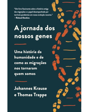 A JORNADA DOS NOSSOS GENES: UMA HISTÓRIA DA HUMANIDADE E DE COMO AS MIGRAÇÕES NOS TORNARAM QUEM SOMOS
