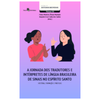 A jornada dos tradutores e intérpretes de língua brasileira de sinais no Espírito Santo: História, formação e práticas