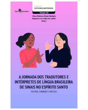 A jornada dos tradutores e intérpretes de língua brasileira de sinais no Espírito Santo: História, formação e práticas