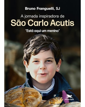 A JORNADA INSPIRADORA DE SÃO CARLO ACUTIS: