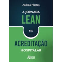 A JORNADA LEAN NA ACREDITAÇÃO HOSPITALAR