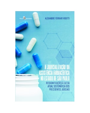 A judicialização da assistência farmacêutica no estado de São Paulo: ressignificações à luz da atual sistemática dos precedentes judiciais