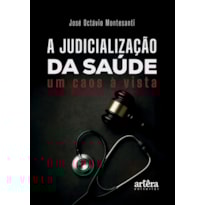 A JUDICIALIZAÇÃO DA SAÚDE:: UM CAOS À VISTA