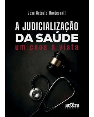 A JUDICIALIZAÇÃO DA SAÚDE: UM CAOS À VISTA