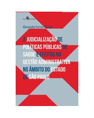 A judicialização de políticas públicas de saúde e efeitos na gestão administrativa no âmbito do estado de São Paulo