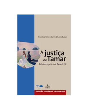 A JUSTIÇA DE TAMAR - ESTUDO EXEGÉTICO DE GÊNESIS 38