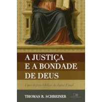 A justiça e a bondade de Deus: Uma defesa bíblica do Juízo Final