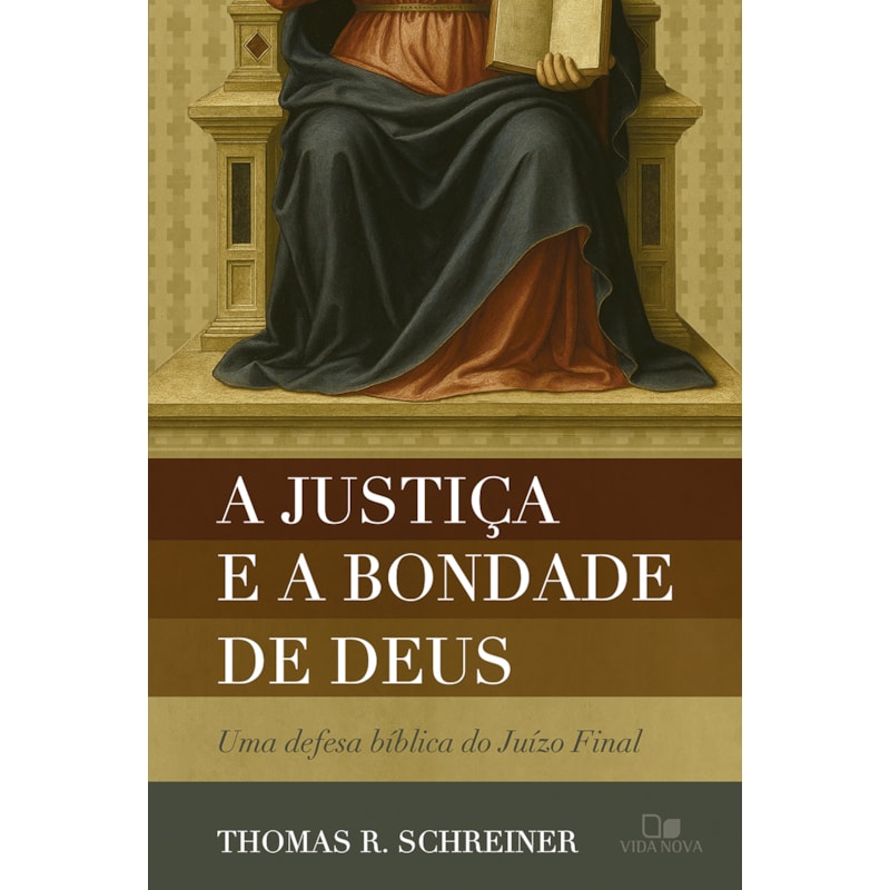 A justiça e a bondade de Deus: Uma defesa bíblica do Juízo Final