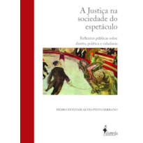 A Justiça na sociedade do espetáculo: reflexões públicas sobre direito, política e cidadania