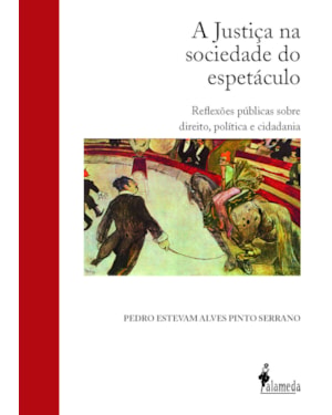 A Justiça na sociedade do espetáculo: reflexões públicas sobre direito, política e cidadania