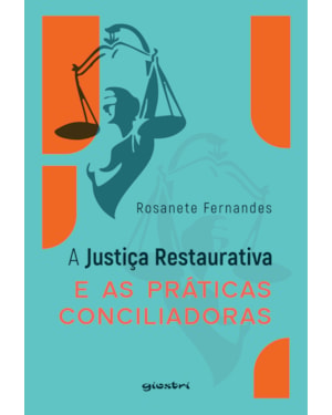 A justiça restaurativa e as práticas conciliadoras