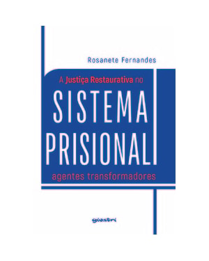 A justiça restaurativa no sistema prisional - Agentes transformadores