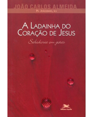 A LADAINHA DO CORAÇÃO DE JESUS: SABEDORIA EM GOTAS