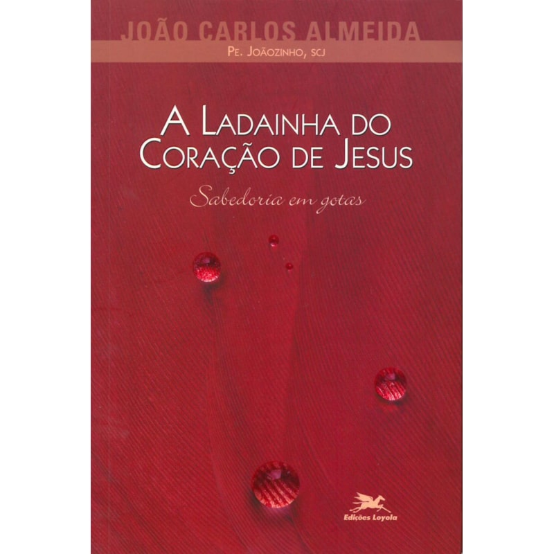 A LADAINHA DO CORAÇÃO DE JESUS: SABEDORIA EM GOTAS