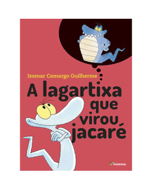 A lagartixa que virou jacaré