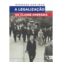 A LEGALIZAÇÃO DA CLASSE OPERÁRIA