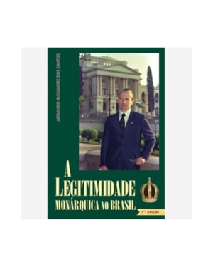 A LEGITIMIDADE MONÁRQUICA NO BRASIL