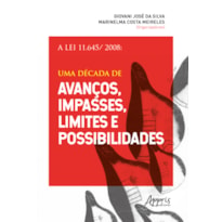 A LEI 11.645/2008: UMA DÉCADA DE AVANÇOS, IMPASSES, LIMITES E POSSIBILIDADES