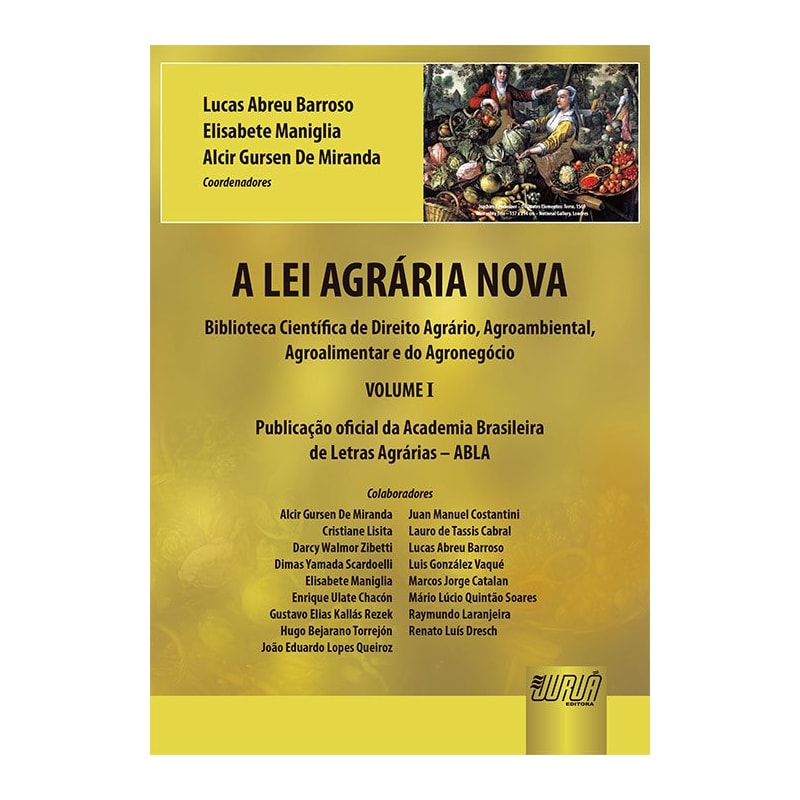 A LEI AGRÁRIA NOVA - PUBLICAÇÃO OFICIAL DA ACADEMIA BRASILEIRA DE LETRAS AGRÁRIAS - ABLA - BIBLIOTECA CIENTÍFICA DE DIREITO AGRÁRIO, AGROAMBIENTAL, AGROALIMENTAR E DO AGRONEGÓCIO