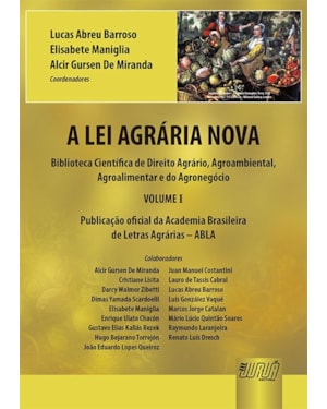 A LEI AGRÁRIA NOVA - PUBLICAÇÃO OFICIAL DA ACADEMIA BRASILEIRA DE LETRAS AGRÁRIAS - ABLA - BIBLIOTECA CIENTÍFICA DE DIREITO AGRÁRIO, AGROAMBIENTAL, AGROALIMENTAR E DO AGRONEGÓCIO