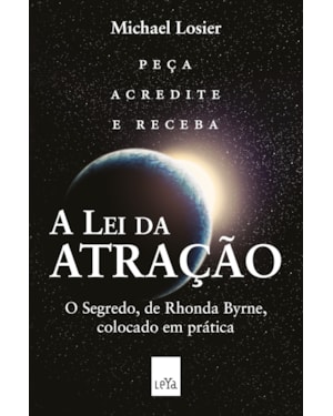A LEI DA ATRAÇÃO - EDIÇÃO SLIM: O SEGREDO, DE RHONDA BYRNE, COLOCADO EM PRÁTICA