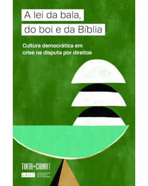 A LEI DA BALA, DO BOI E DA BÍBLIA: CULTURA DEMOCRÁTICA EM CRISE NA DISPUTA POR DIREITOS