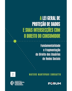 A lei geral de proteção de dados e suas intersecções com o direito do consumidor: fundamentalidade e fragmentação do direito dos usuários de redes sociais