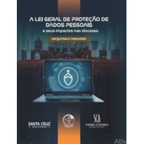 A lei geral de proteção de dados pessoais: e seus impactos nas dioceses - perguntas