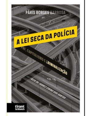 A LEI SECA DA POLÍCIA: PRF, CAPITALISMO E CRIMINALIZAÇÃO
