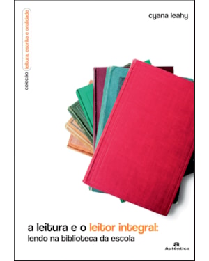 A LEITURA E O LEITOR INTEGRAL: LENDO NA BIBLIOTECA DA ESCOLA