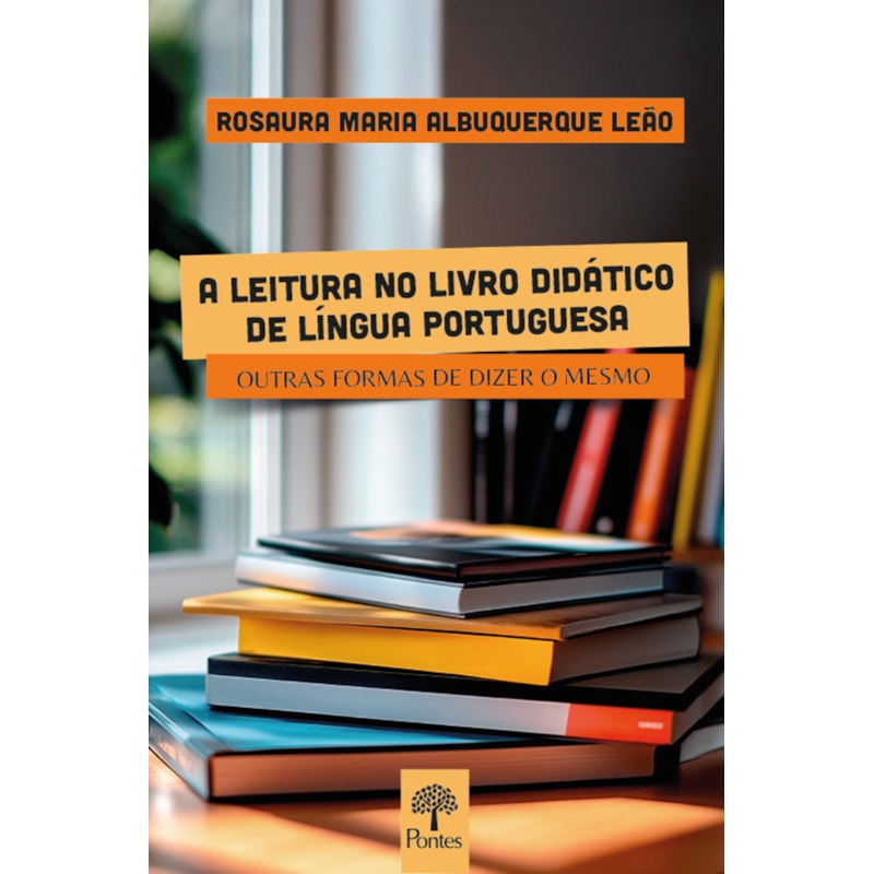 A LEITURA NO LIVRO DIDÁTICO DE LÍNGUA PORTUGUESA: OUTRAS FORMAS DE DIZER O MESMO