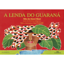 A LENDA DO GUARANÁ: MAIS TRÊS HISTÓRIAS INDÍGENAS