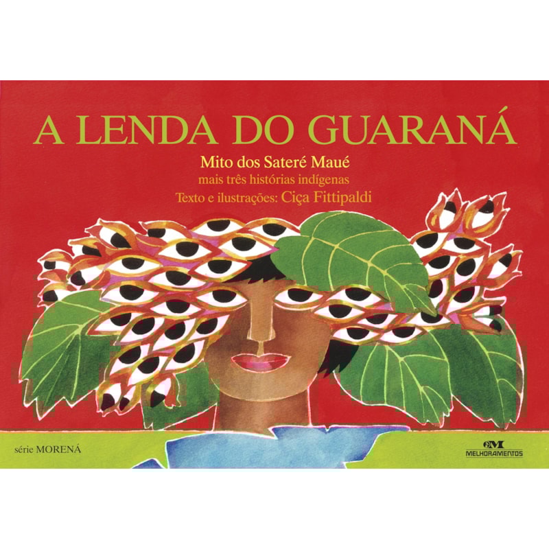A LENDA DO GUARANÁ: MAIS TRÊS HISTÓRIAS INDÍGENAS