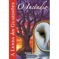 A LENDA DOS GUARDIÕES 06 - O INCÊNDIO