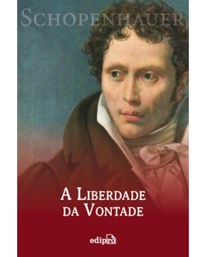A LIBERDADE DA VONTADE - SCHOPENHAUER