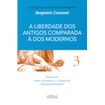 A LIBERDADE DOS ANTIGOS COMPARADA À DOS MODERNOS - VOL. 3 - 1ª EDIÇÃO 2015