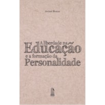 A LIBERDADE NA EDUCAÇÃO E A FORMA DA PERSONALIDADE