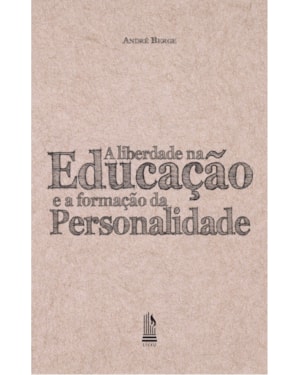 A LIBERDADE NA EDUCAÇÃO E A FORMA DA PERSONALIDADE