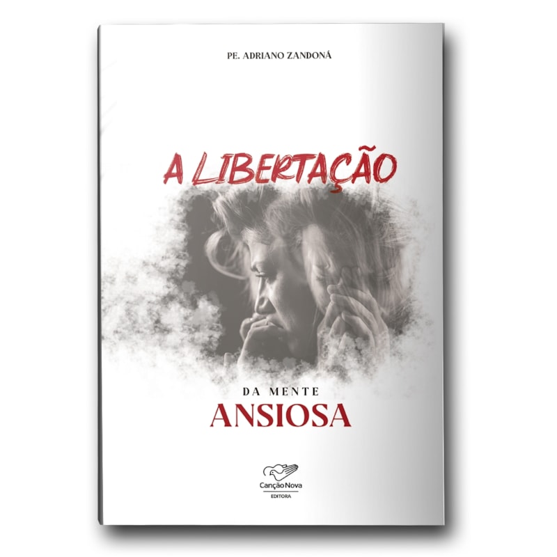 A LIBERTAÇÃO DA MENTE ANSIOSA
