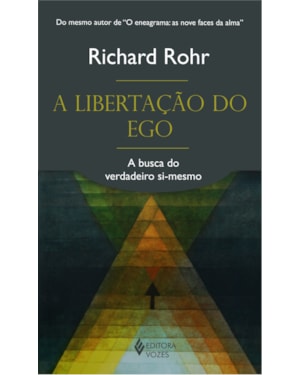 A LIBERTAÇÃO DO EGO - A BUSCA DO VERDADEIRO SI-MESMO