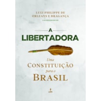 A LIBERTADORA: UMA CONSTITUIÇÃO PARA O BRASIL