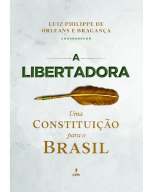 A LIBERTADORA: UMA CONSTITUIÇÃO PARA O BRASIL